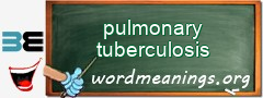 WordMeaning blackboard for pulmonary tuberculosis
